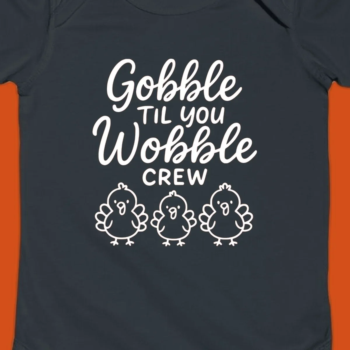 Gobble til you wobble crew thanksgiving design with three cartoon chicks.