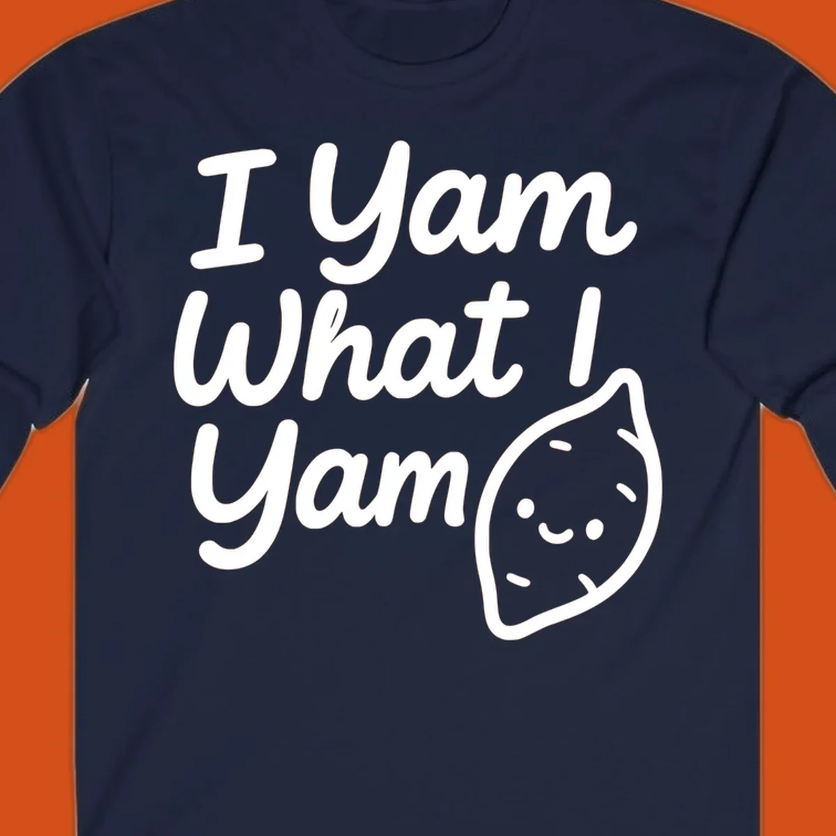 I Yam What I Yam Thanksgiving design with a cute sweet potato illustration and text.