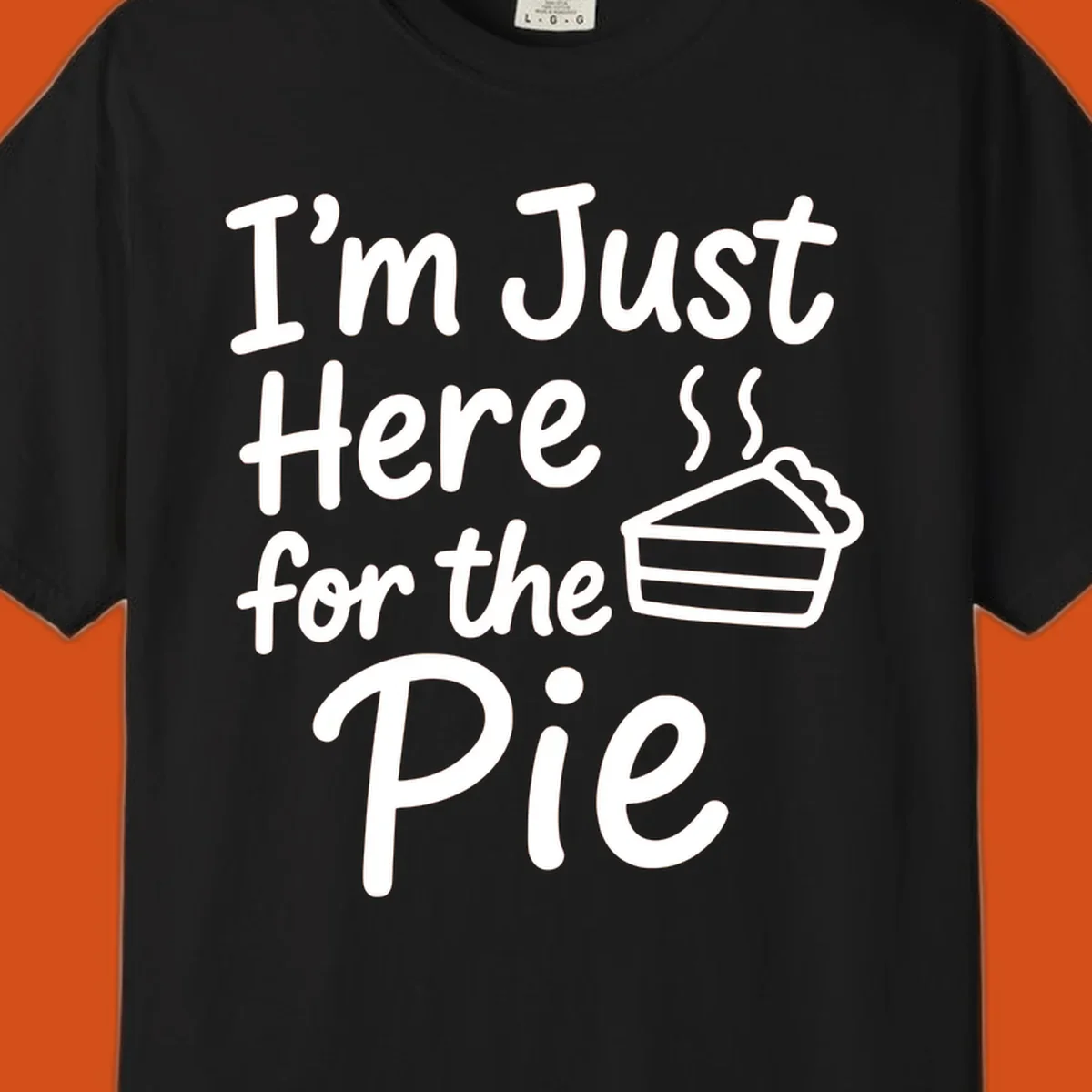 Text 'I'm Just Here For The Pie' with a slice of pie illustration. Primary keyword root: just-here-for-pie.