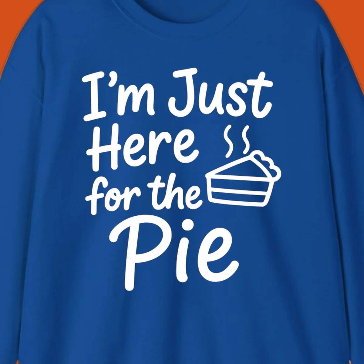 Text 'I'm Just Here For The Pie' with a slice of pie illustration. Primary keyword root: just-here-for-pie.