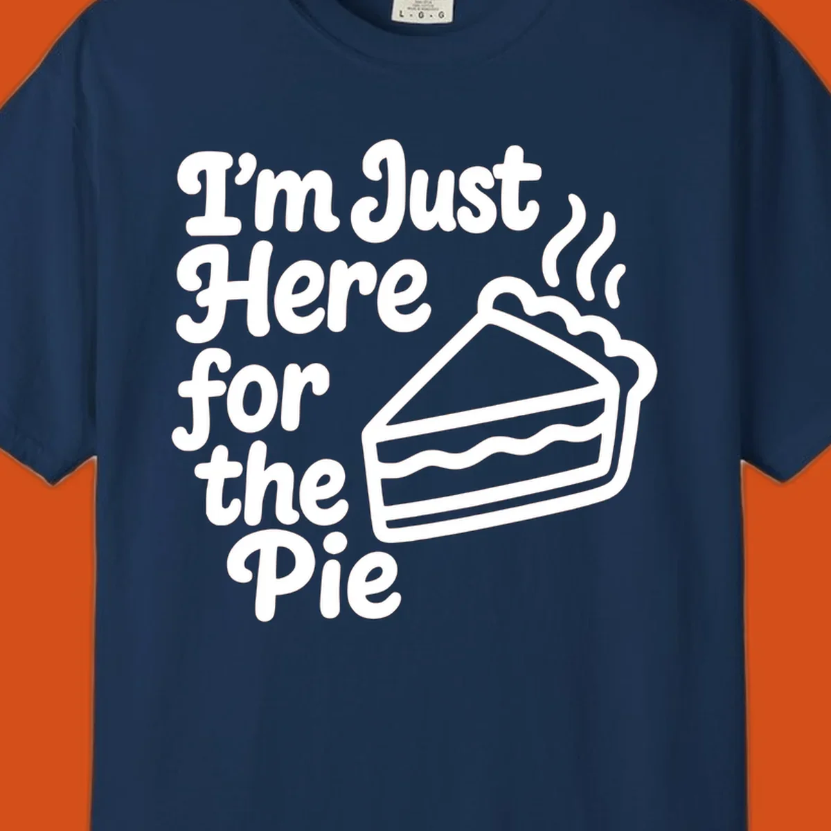 Text reads 'I'm Just Here for the Pie' with a slice of pie illustration. Funny Thanksgiving design.