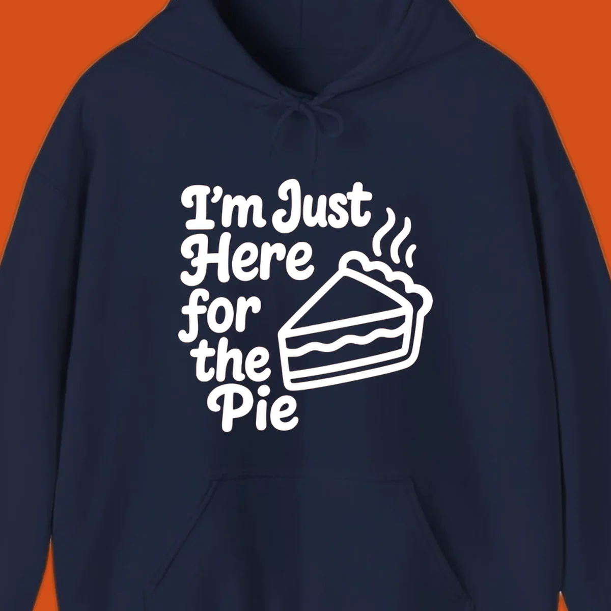 Text reads 'I'm Just Here for the Pie' with a slice of pie illustration. Funny Thanksgiving design.