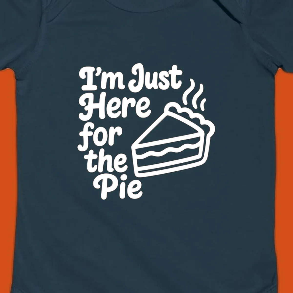 Text reads 'I'm Just Here for the Pie' with a slice of pie illustration. Funny Thanksgiving design.