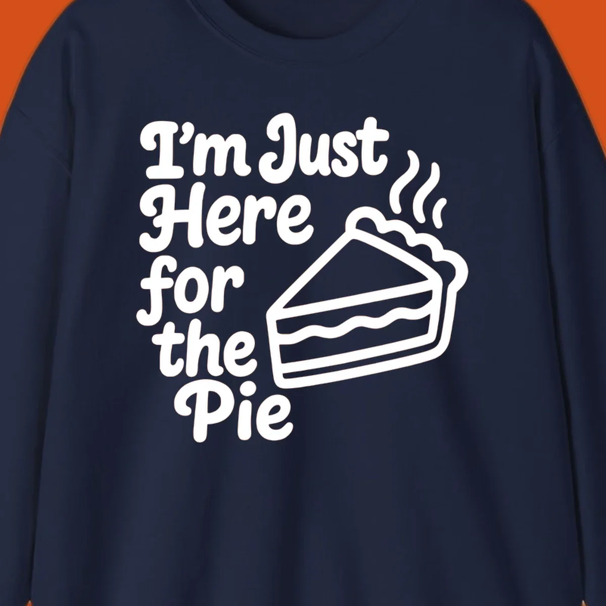 Text reads 'I'm Just Here for the Pie' with a slice of pie illustration. Funny Thanksgiving design.