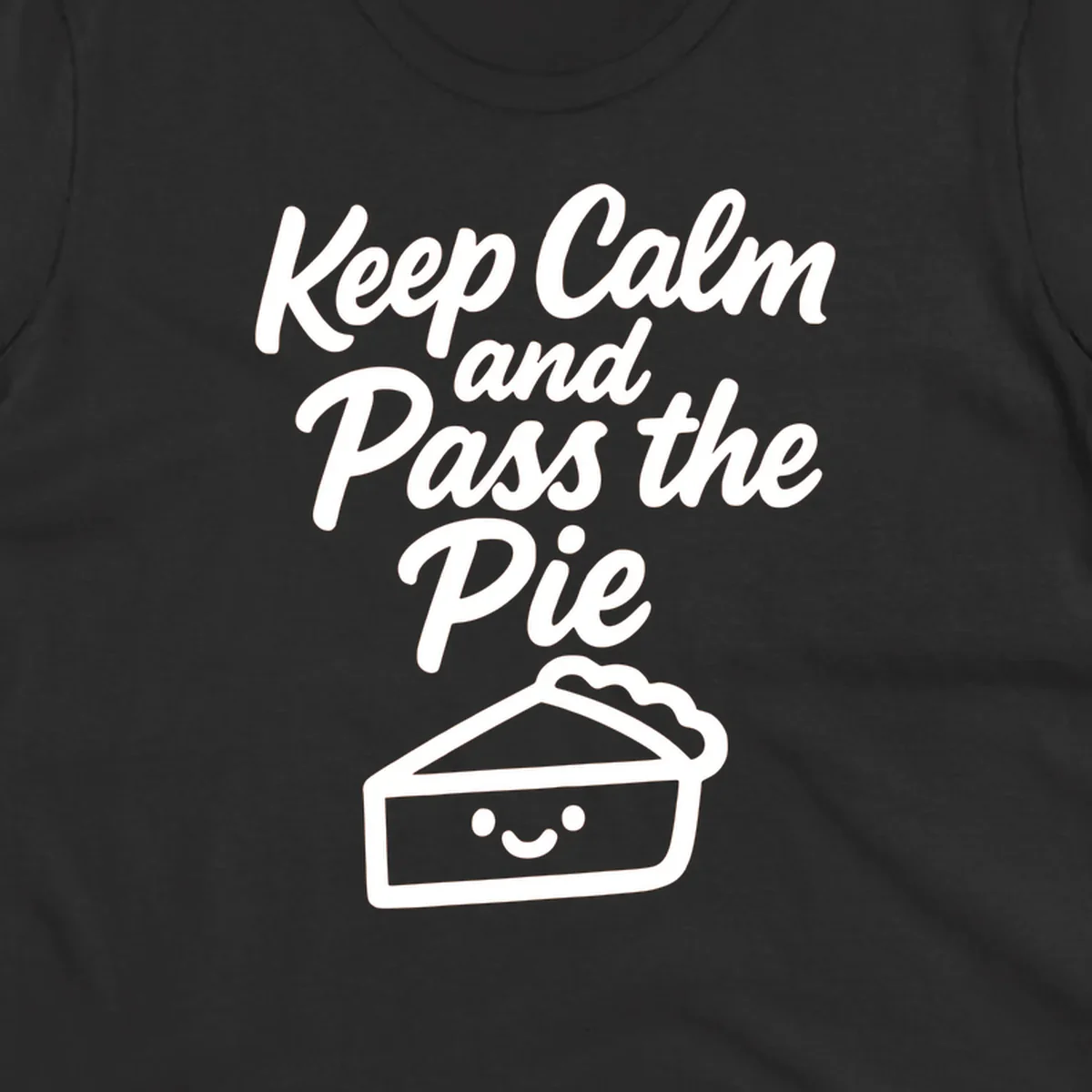 Keep Calm and Pass the Pie text with a cute smiling pie slice illustration.