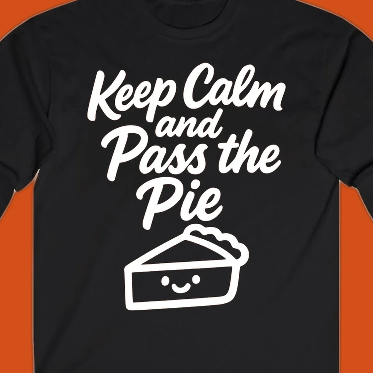 Keep Calm and Pass the Pie text with a cute smiling pie slice illustration.