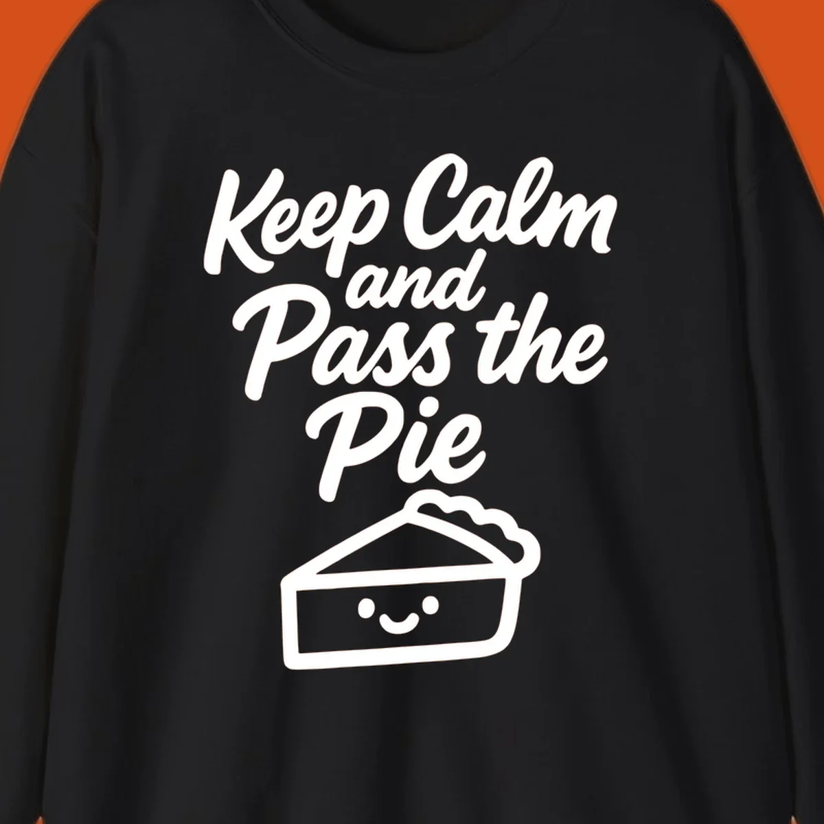 Keep Calm and Pass the Pie text with a cute smiling pie slice illustration.