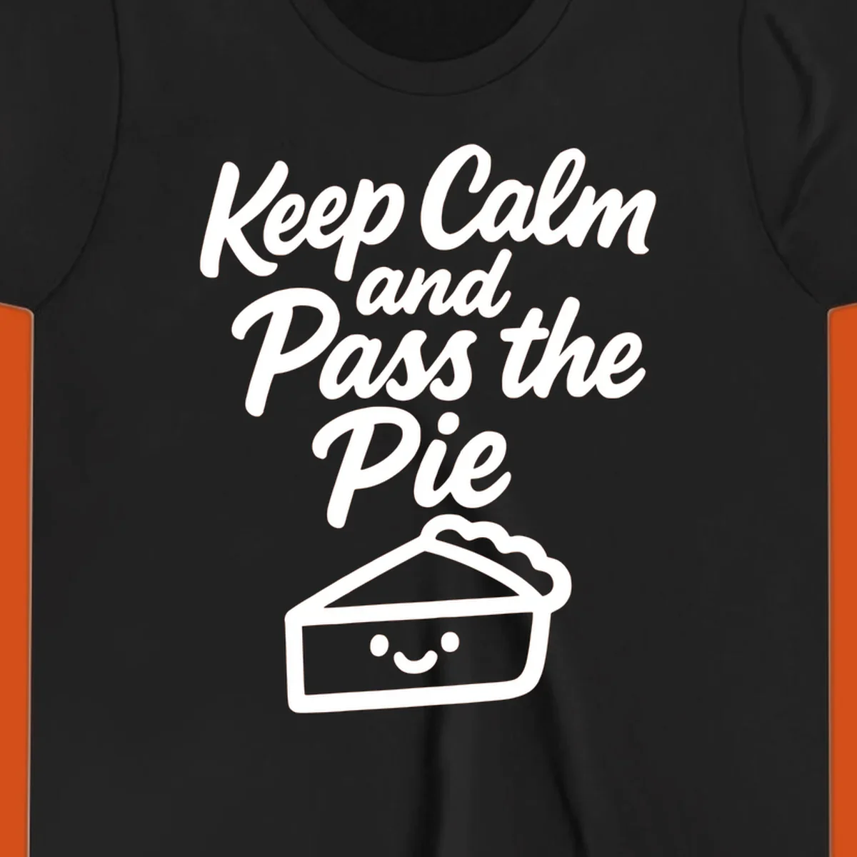 Keep Calm and Pass the Pie text with a cute smiling pie slice illustration.