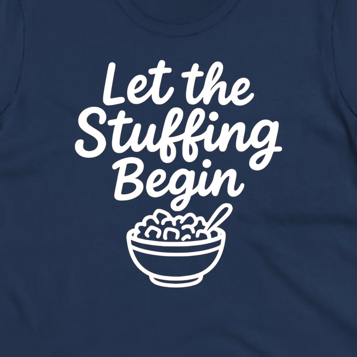 Let the Stuffing Begin graphic with a bowl of stuffing and spoon. Thanksgiving food humor.