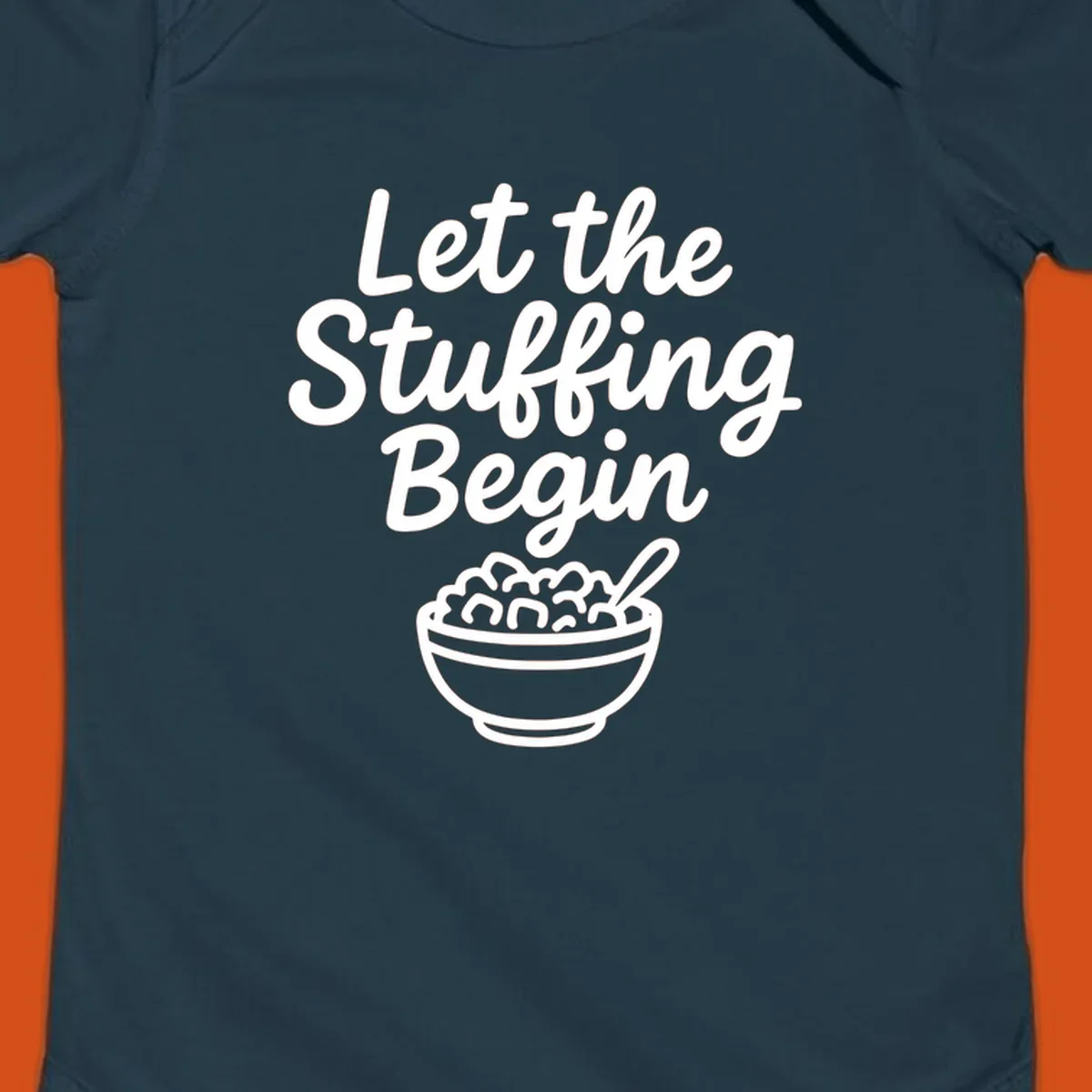 Let the Stuffing Begin graphic with a bowl of stuffing and spoon. Thanksgiving food humor.