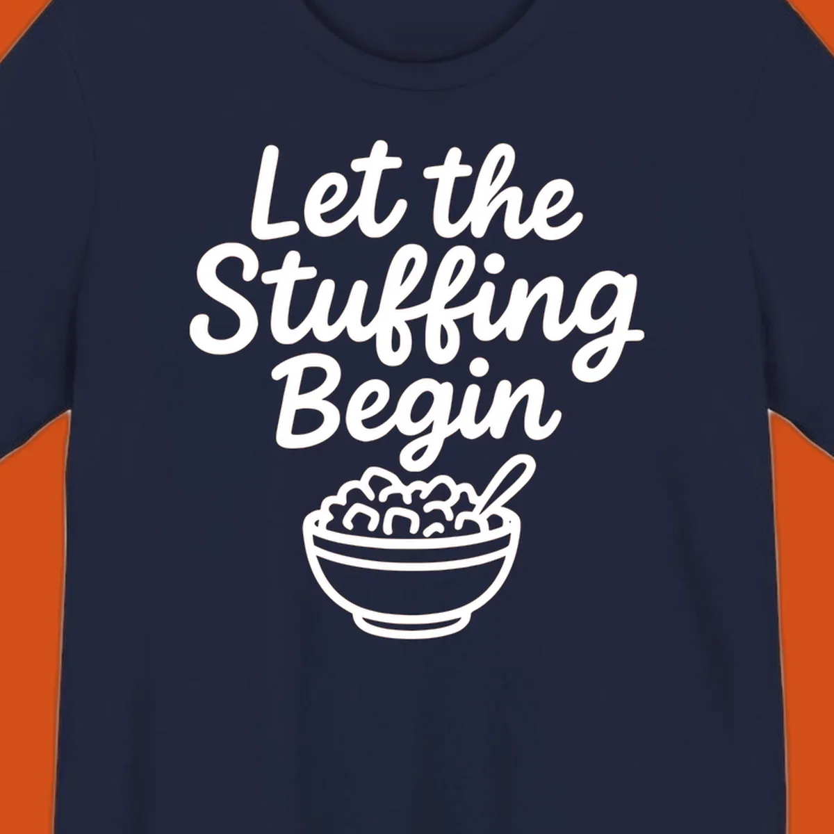 Let the Stuffing Begin graphic with a bowl of stuffing and spoon. Thanksgiving food humor.