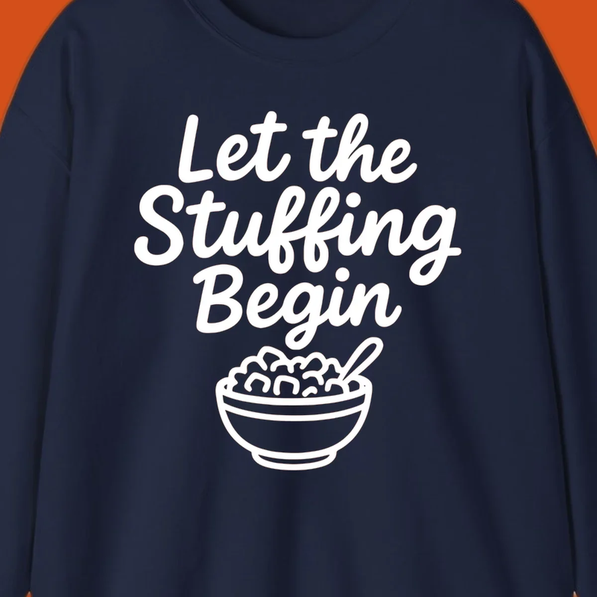 Let the Stuffing Begin graphic with a bowl of stuffing and spoon. Thanksgiving food humor.