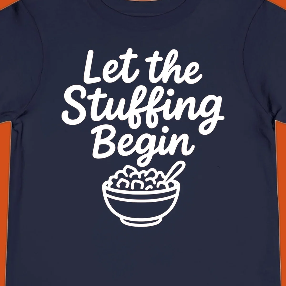 Let the Stuffing Begin graphic with a bowl of stuffing and spoon. Thanksgiving food humor.