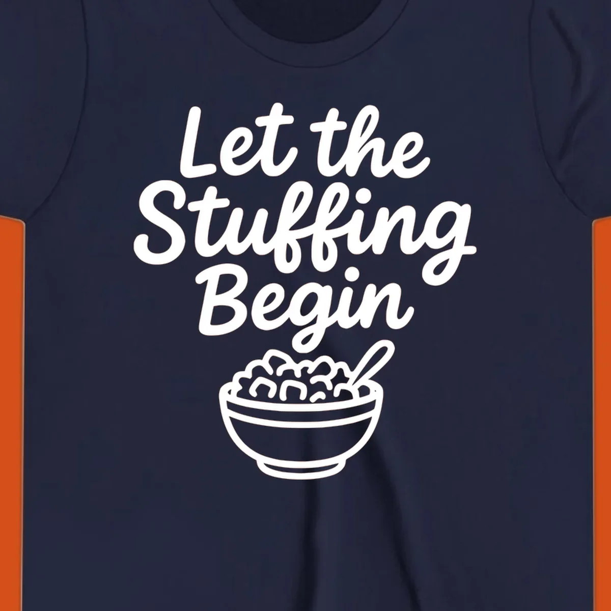 Let the Stuffing Begin graphic with a bowl of stuffing and spoon. Thanksgiving food humor.