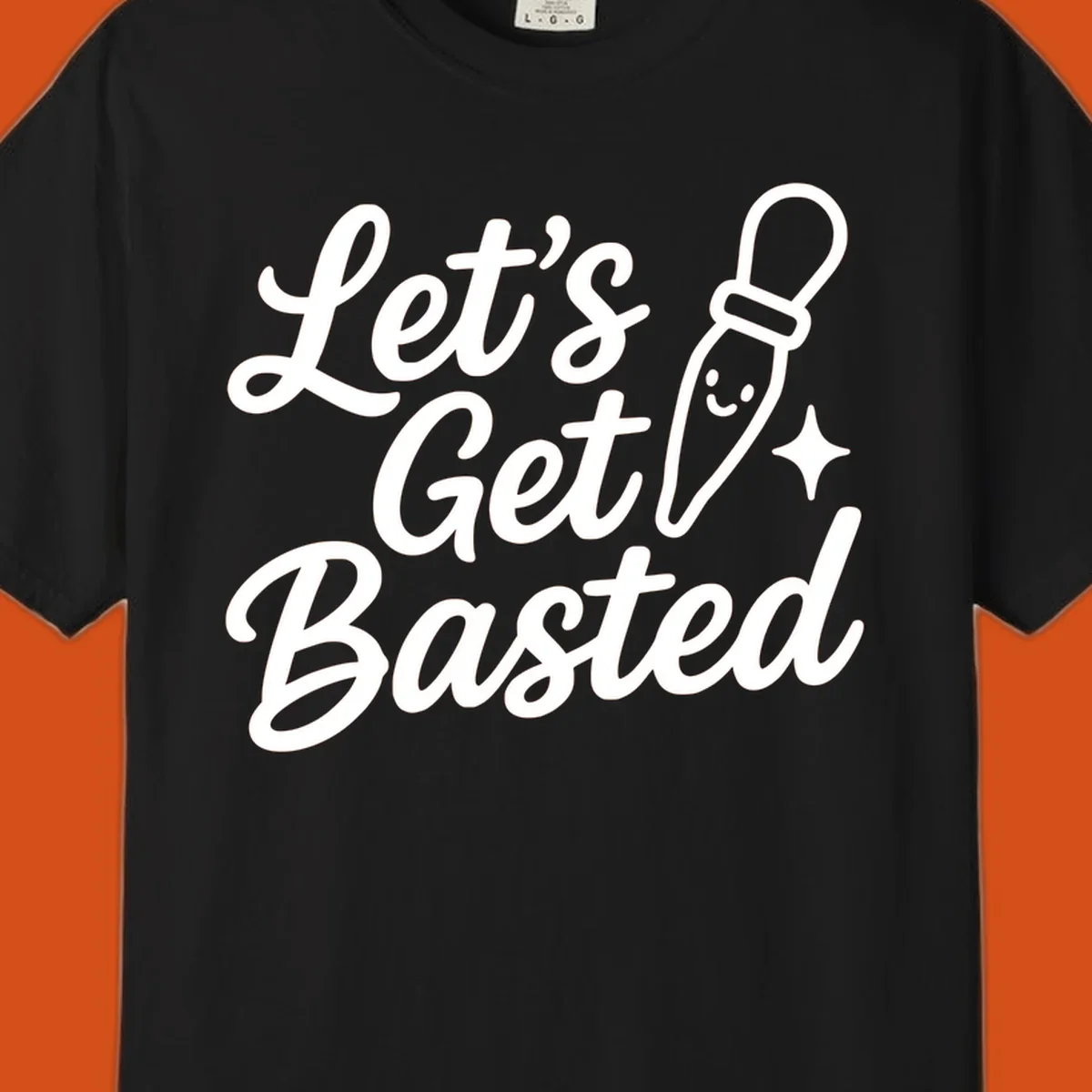 Lets Get Basted text with a cute turkey baster illustration. holiday food humor.