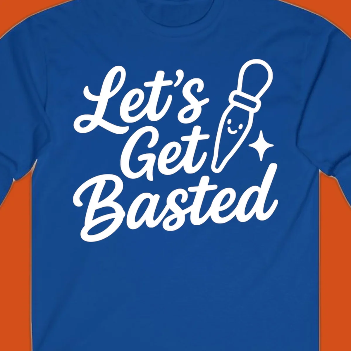 Lets Get Basted text with a cute turkey baster illustration. holiday food humor.