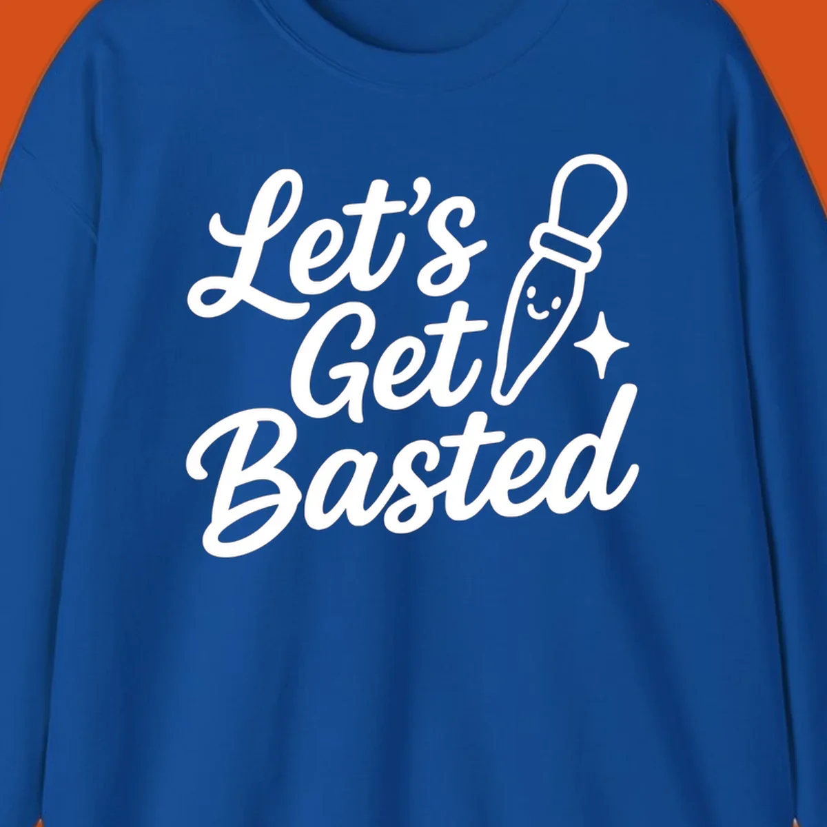 Lets Get Basted text with a cute turkey baster illustration. holiday food humor.