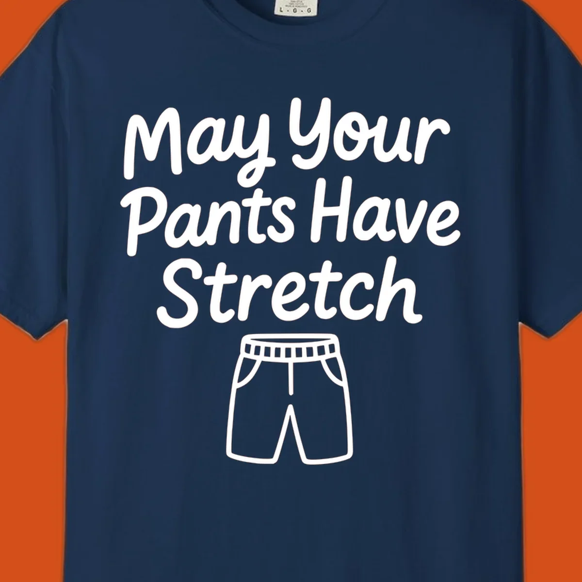 May Your Pants Have Stretch text and shorts illustration on black background.