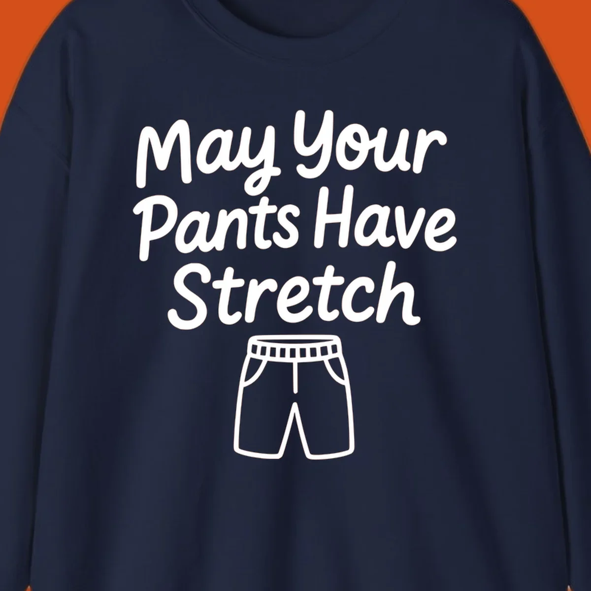 May Your Pants Have Stretch text and shorts illustration on black background.