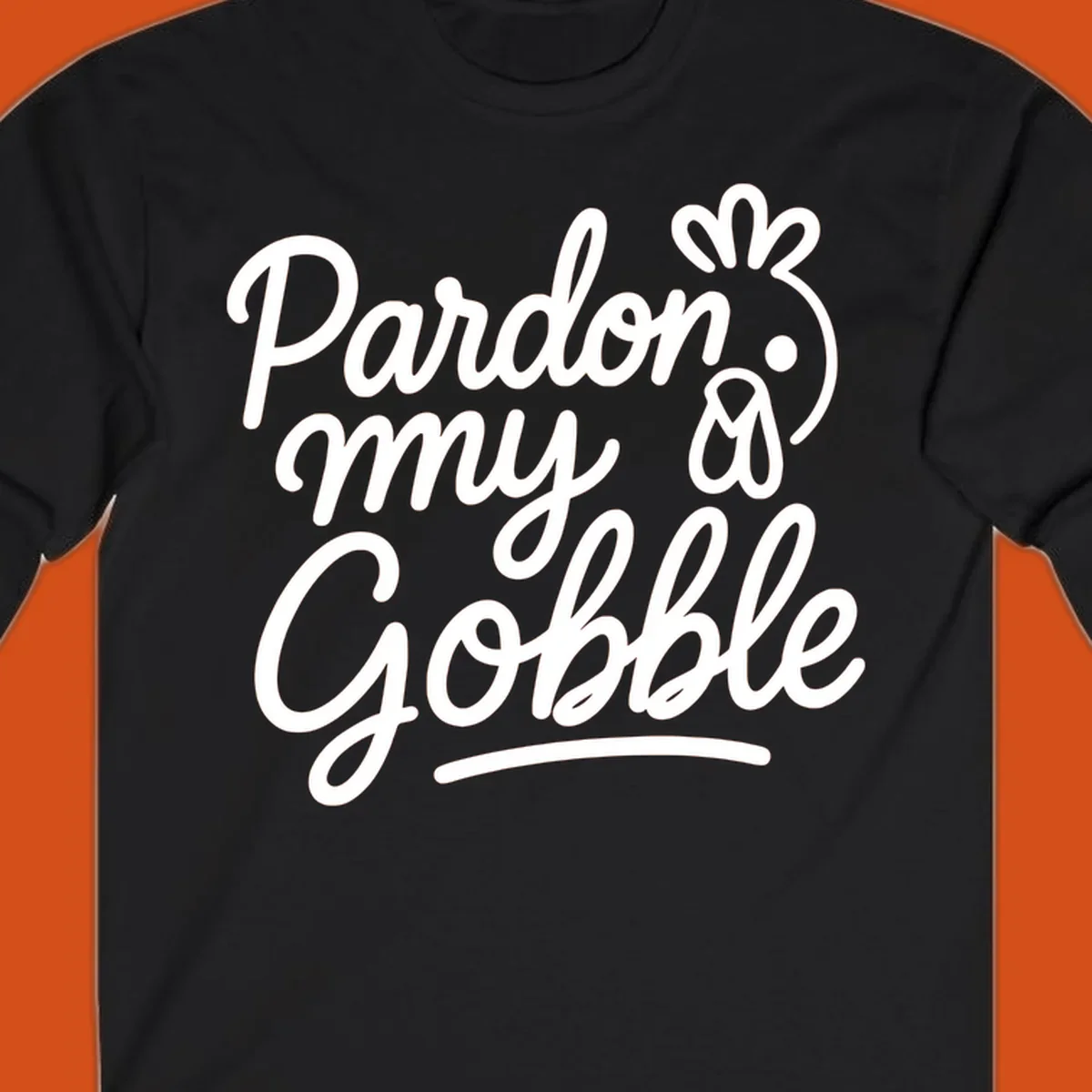 Pardon my Gobble Thanksgiving turkey illustration with text.