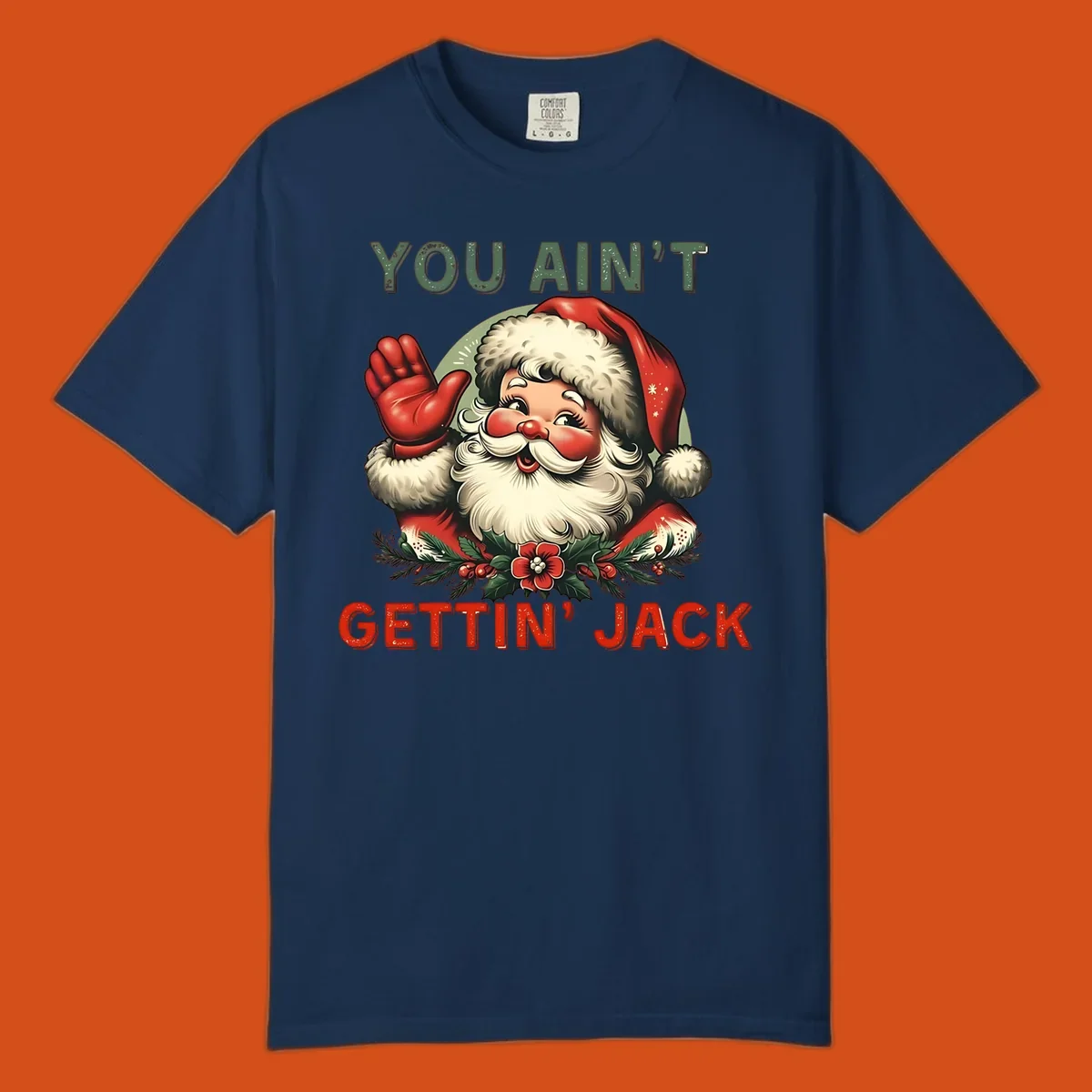 Illustration of Santa Claus waving with text "YOU AIN'T GETTIN' JACK", a funny holiday design.