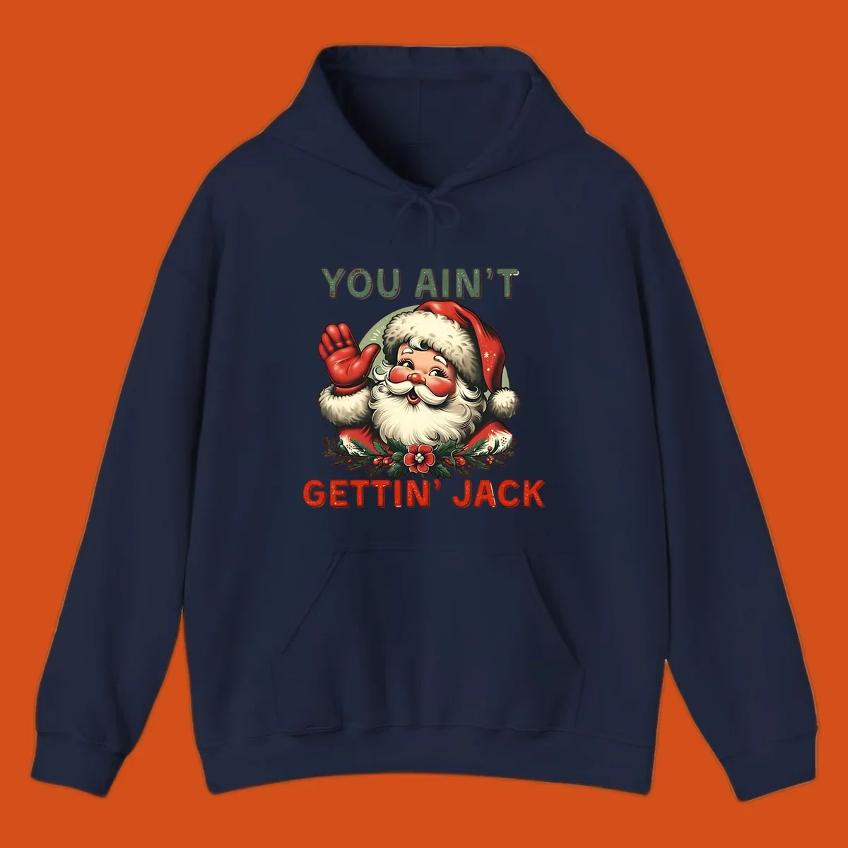 Illustration of Santa Claus waving with text "YOU AIN'T GETTIN' JACK", a funny holiday design.