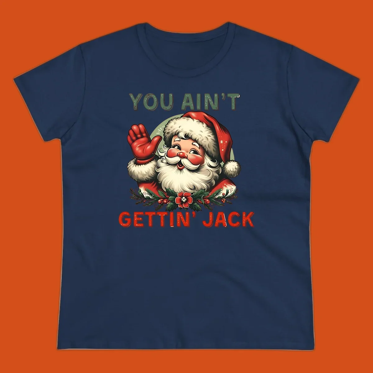 Illustration of Santa Claus waving with text "YOU AIN'T GETTIN' JACK", a funny holiday design.