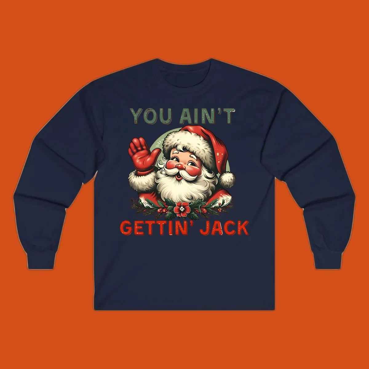 Illustration of Santa Claus waving with text "YOU AIN'T GETTIN' JACK", a funny holiday design.