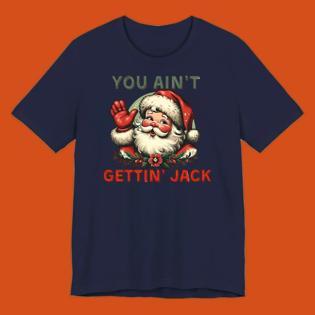 Illustration of Santa Claus waving with text "YOU AIN'T GETTIN' JACK", a funny holiday design.