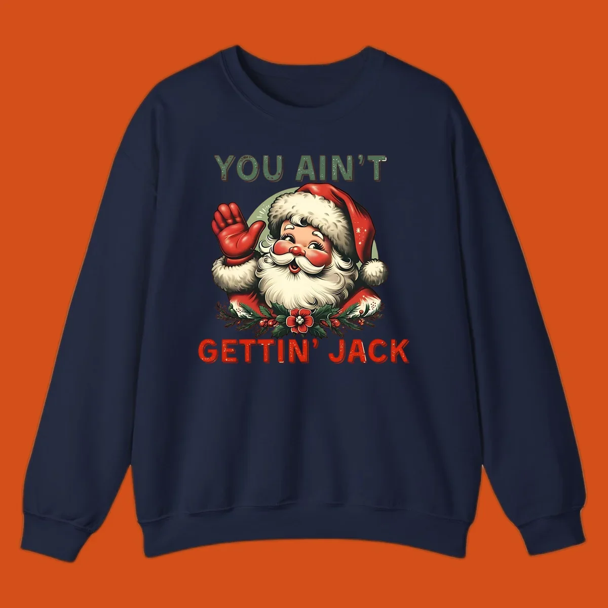 Illustration of Santa Claus waving with text "YOU AIN'T GETTIN' JACK", a funny holiday design.