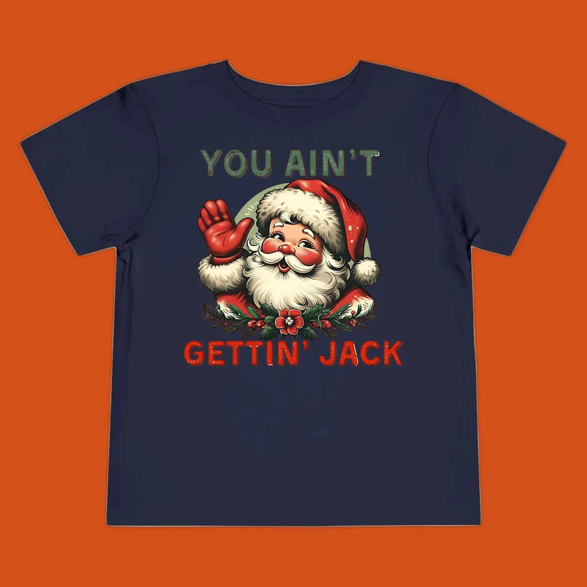 Illustration of Santa Claus waving with text "YOU AIN'T GETTIN' JACK", a funny holiday design.