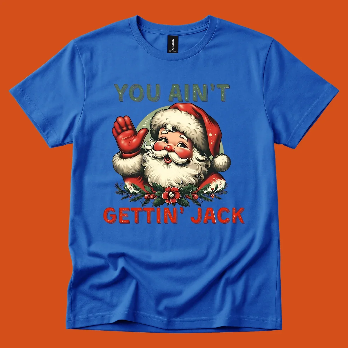 Illustration of Santa Claus waving with text "YOU AIN'T GETTIN' JACK", a funny holiday design.