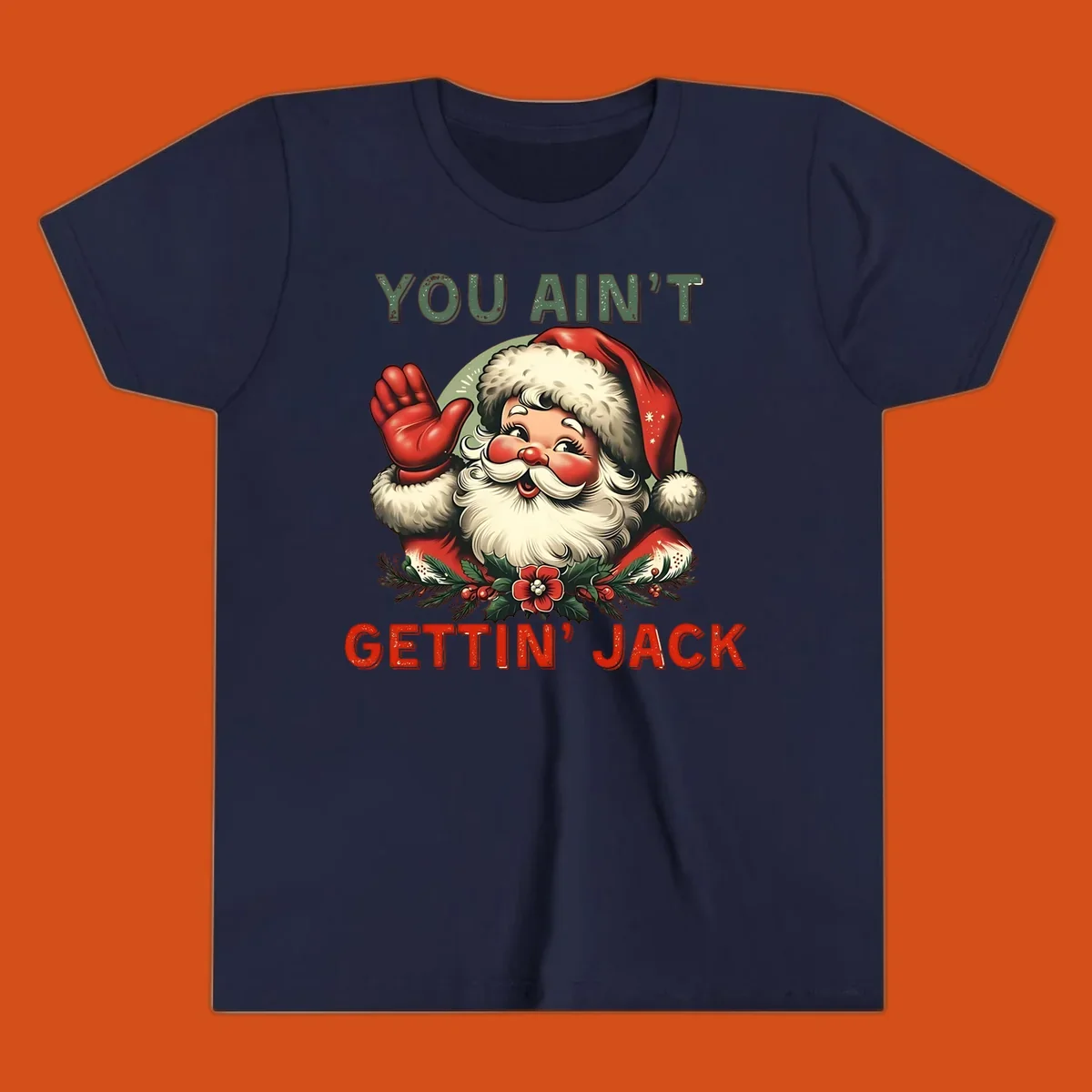 Illustration of Santa Claus waving with text "YOU AIN'T GETTIN' JACK", a funny holiday design.