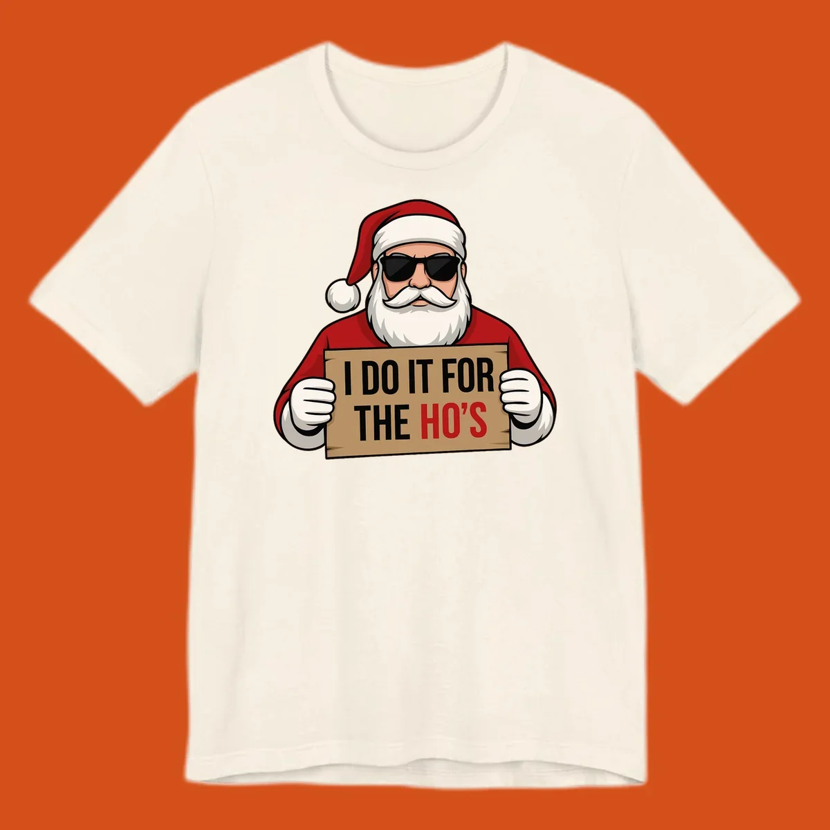 Illustration of Santa Claus wearing sunglasses and holding a sign that says 'I DO IT FOR THE HO'S'.