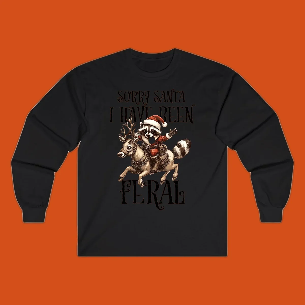 Feral raccoon in Santa hat riding reindeer, with text sorry santa i have been feral.