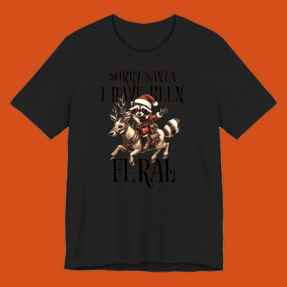 Feral raccoon in Santa hat riding reindeer, with text sorry santa i have been feral.