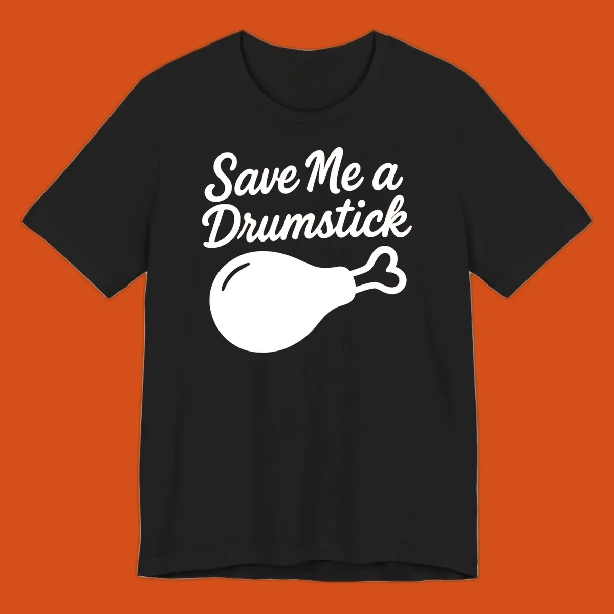 Save me a drumstick thanksgiving graphic with text and chicken drumstick illustration