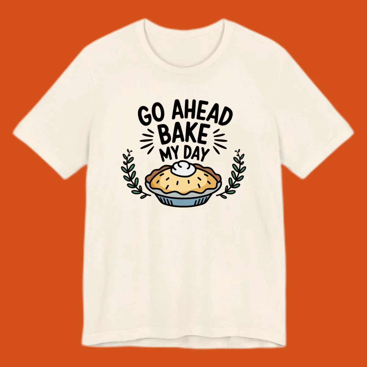 Go ahead bake my day pun with pie illustration.