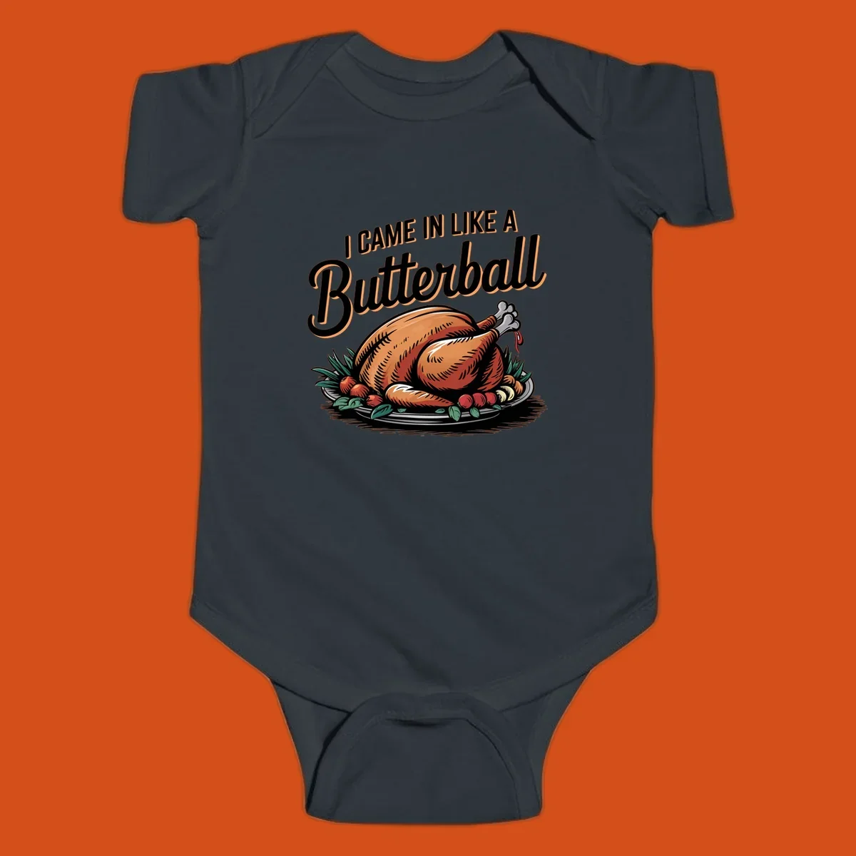 Thanksgiving butterball turkey illustration with text I CAME IN LIKE A Butterball.