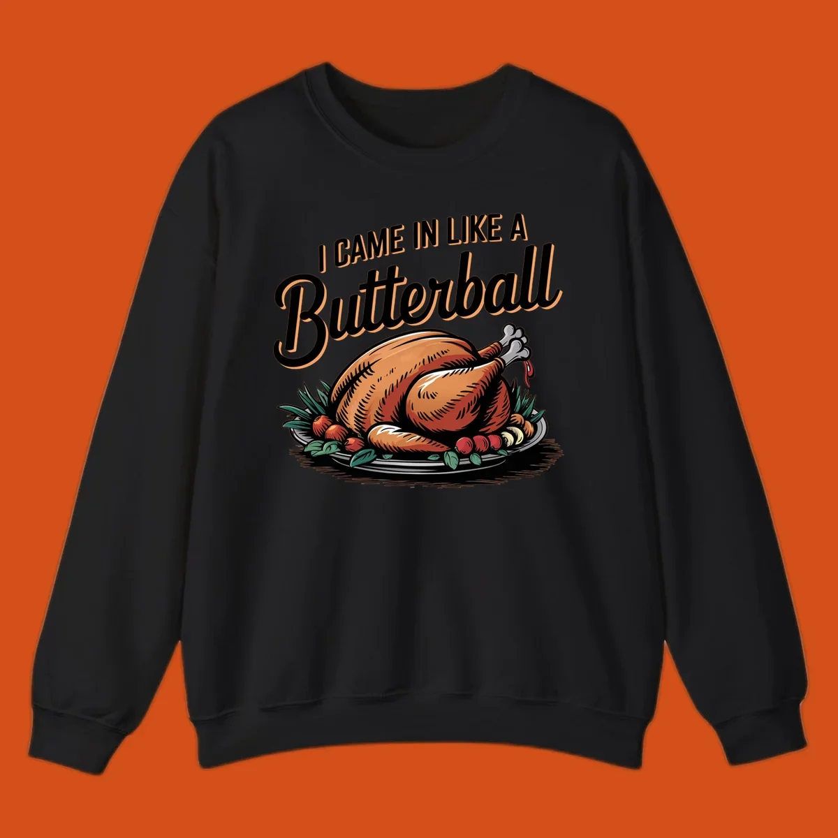 Thanksgiving butterball turkey illustration with text I CAME IN LIKE A Butterball.
