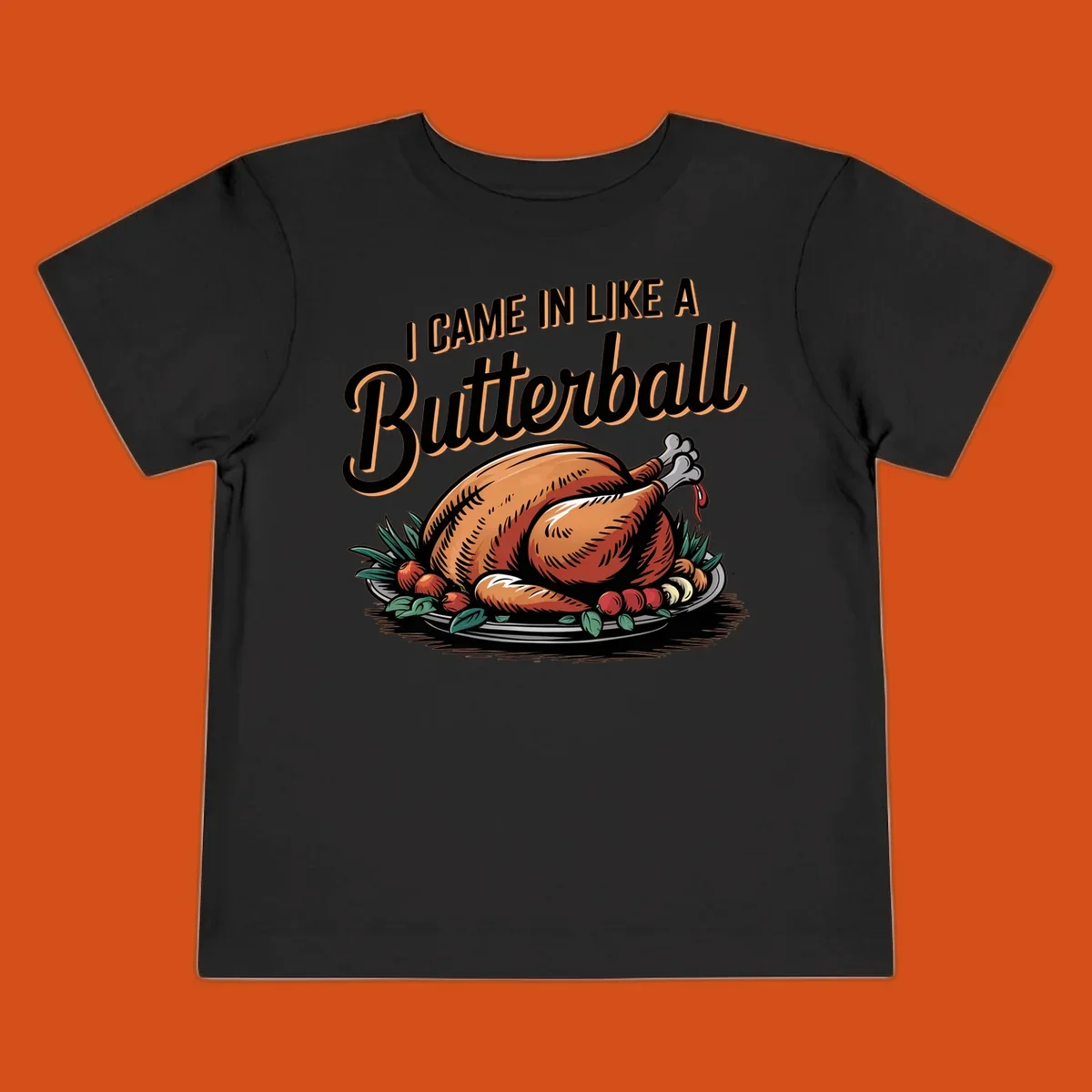 Thanksgiving butterball turkey illustration with text I CAME IN LIKE A Butterball.