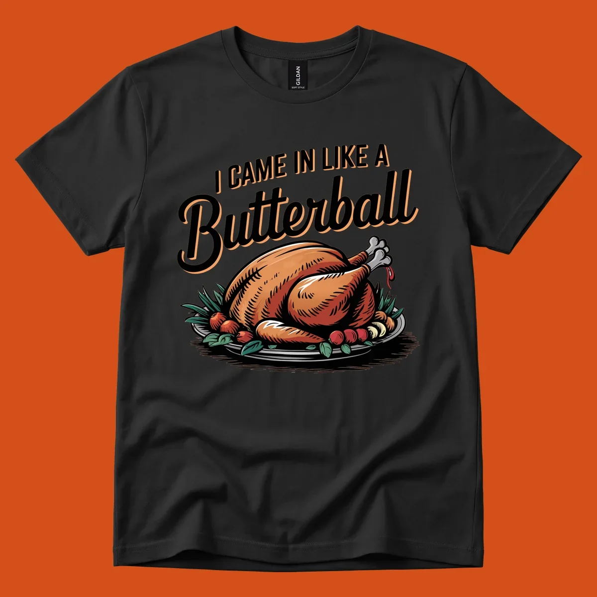 Thanksgiving butterball turkey illustration with text I CAME IN LIKE A Butterball.