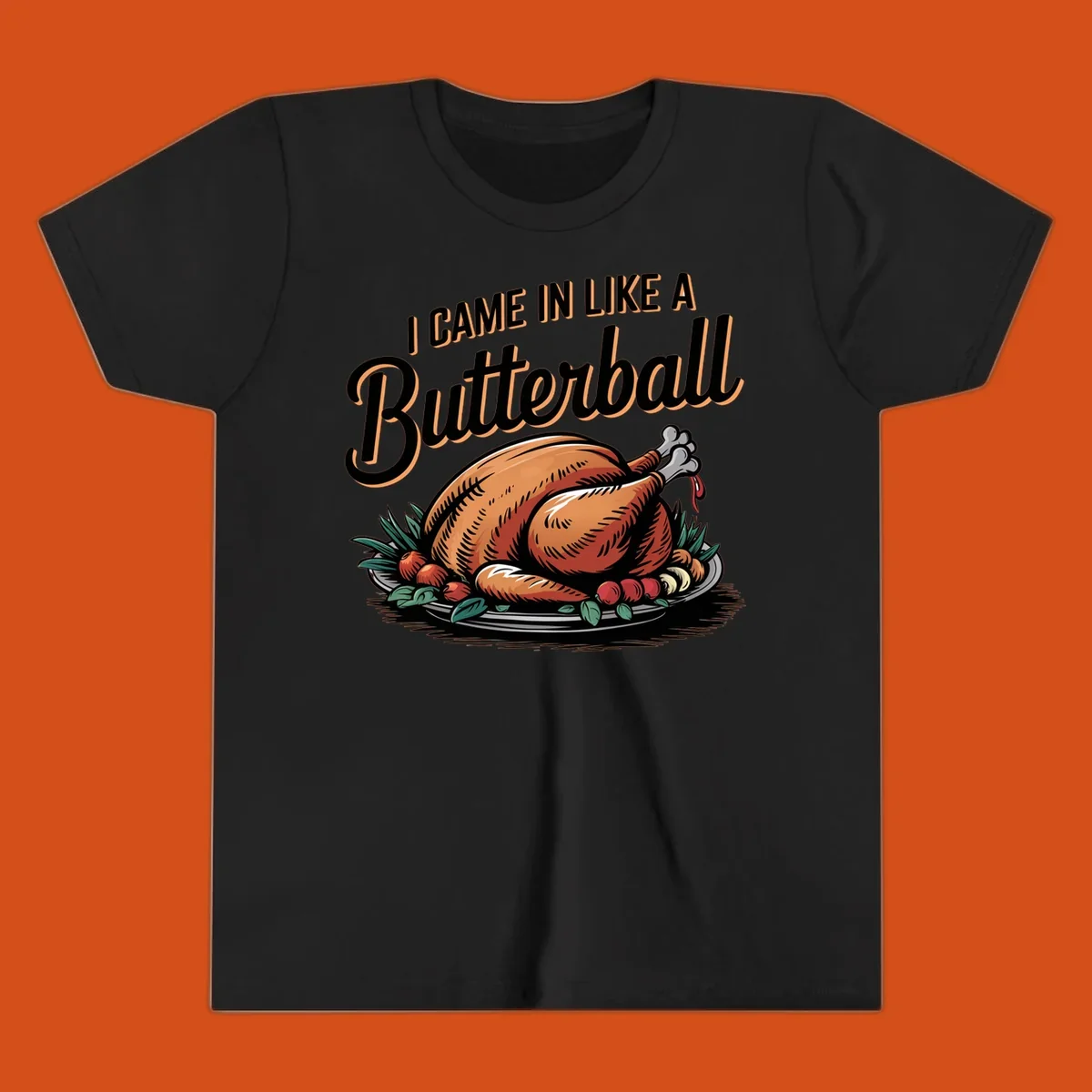 Thanksgiving butterball turkey illustration with text I CAME IN LIKE A Butterball.
