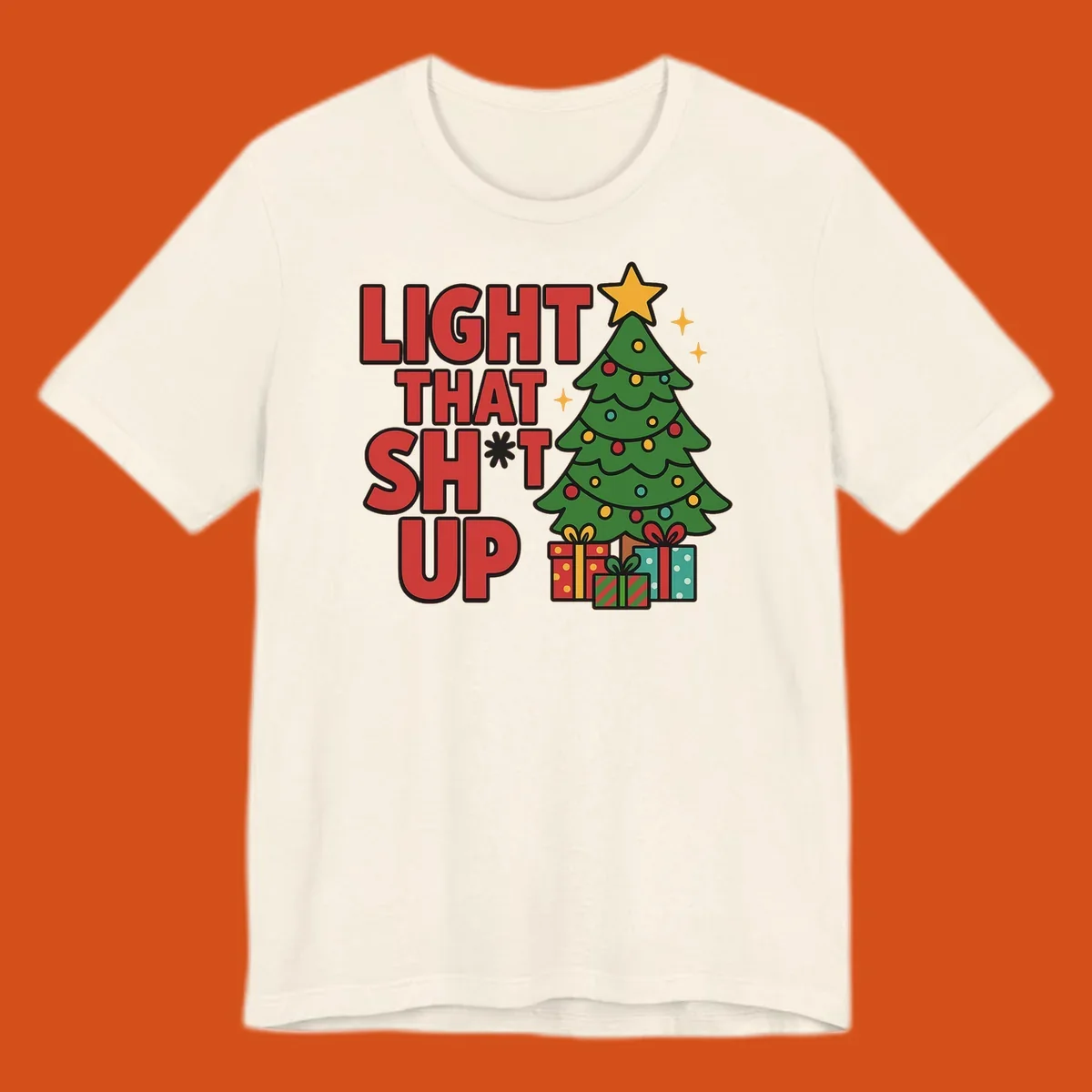 Light That Shit Up Christmas design with a tree and gifts. Christmas graphic.