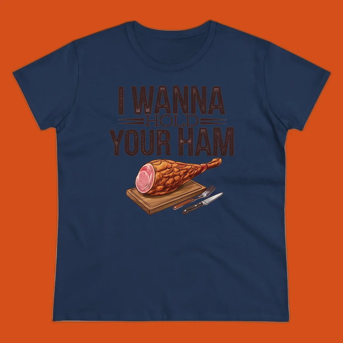 Illustration of a ham on a cutting board with text I WANNA HOLD YOUR HAM, funny food pun.