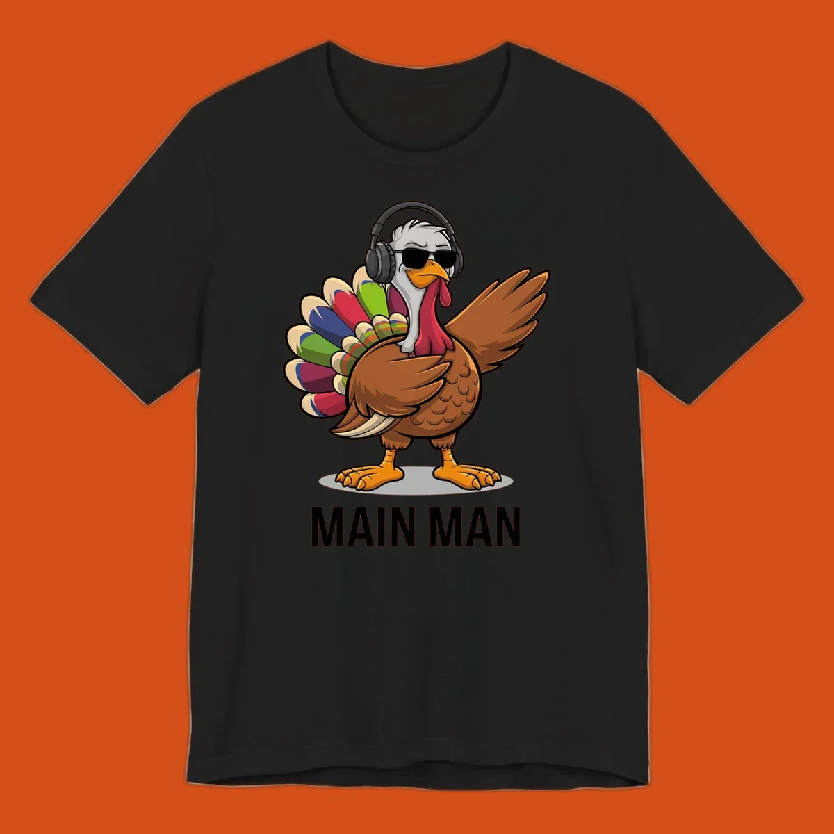 Thanksgiving turkey doing a dab, wearing headphones and sunglasses, with text 'MAIN MAN'.