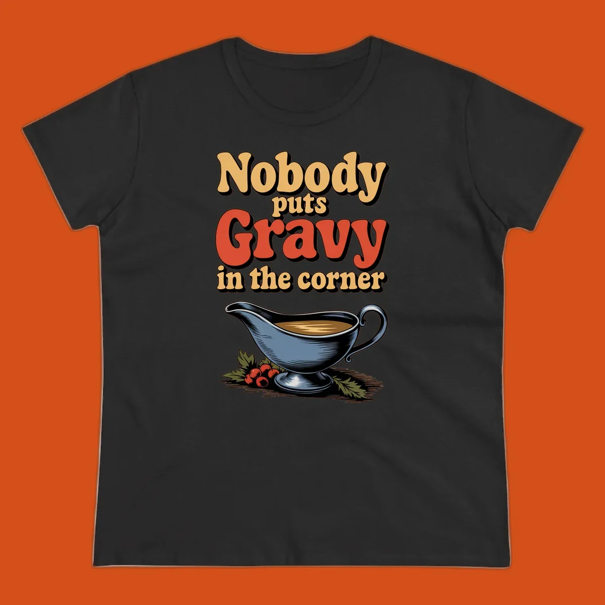 Nobody puts Gravy in the corner funny thanksgiving text and gravy boat graphic