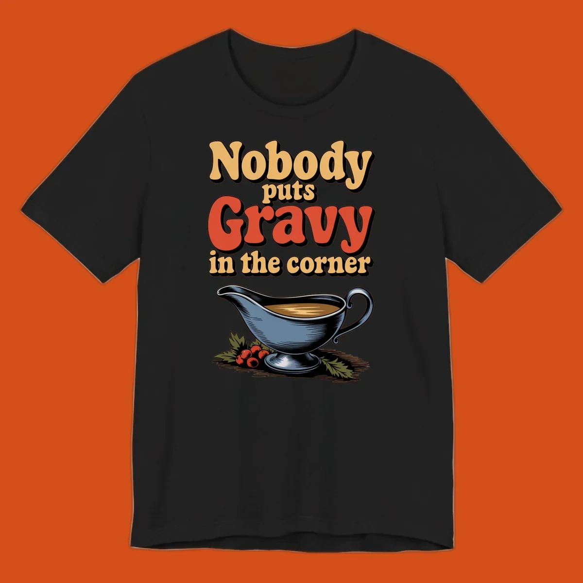 Nobody puts Gravy in the corner funny thanksgiving text and gravy boat graphic