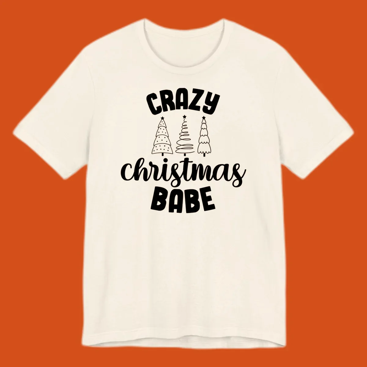 Crazy Christmas Babe text with three Christmas trees illustration.