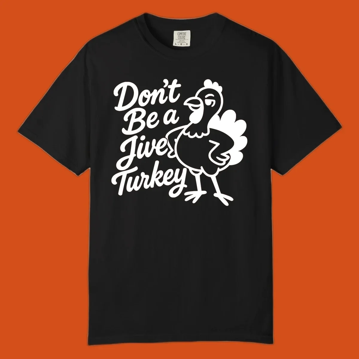 Cartoon turkey with sassy attitude next to text 'Don't Be A Jive Turkey'. Funny Thanksgiving graphic.